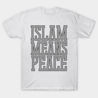 Islam Means Peace Typographic Meaningful Muslims Man's & Woman's T-Shirt